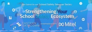 Strengthening Your School Safety Ecosystem through Effective Policies, Procedures, and Technology